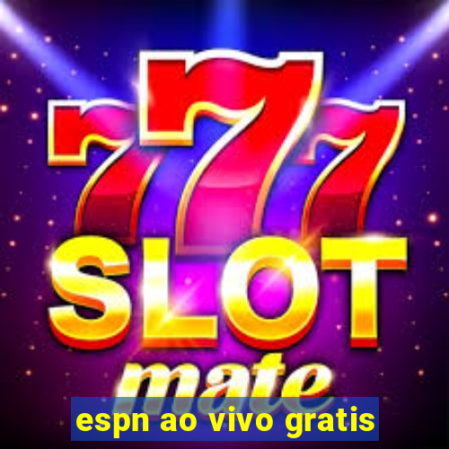 espn ao vivo gratis